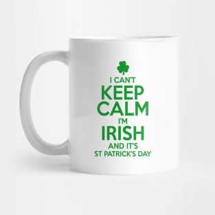 I Can't Keep Calm I'm Irish Funny St. Patricks Day Mug